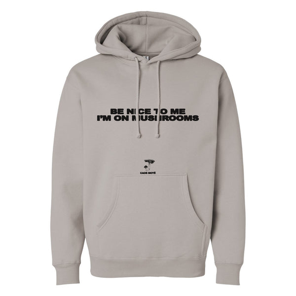 Be Nice To Me I'm On Mushrooms Hoodie