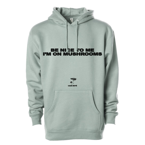 Be Nice To Me I'm On Mushrooms Hoodie