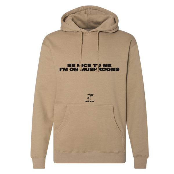 Be Nice To Me I'm On Mushrooms Hoodie