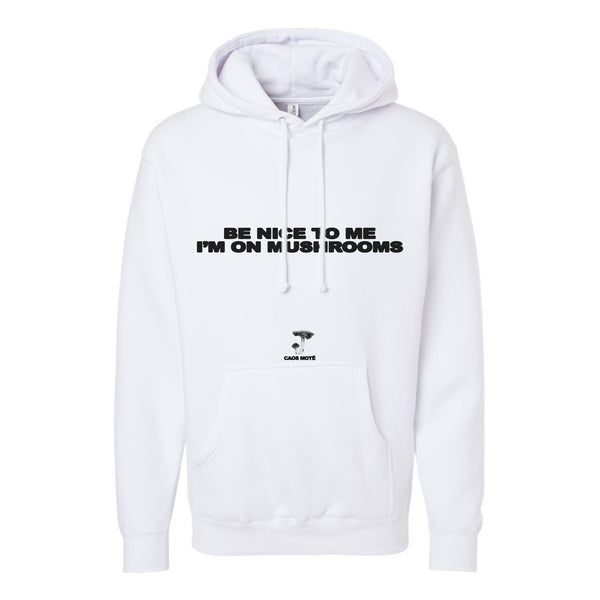 Be Nice To Me I'm On Mushrooms Hoodie