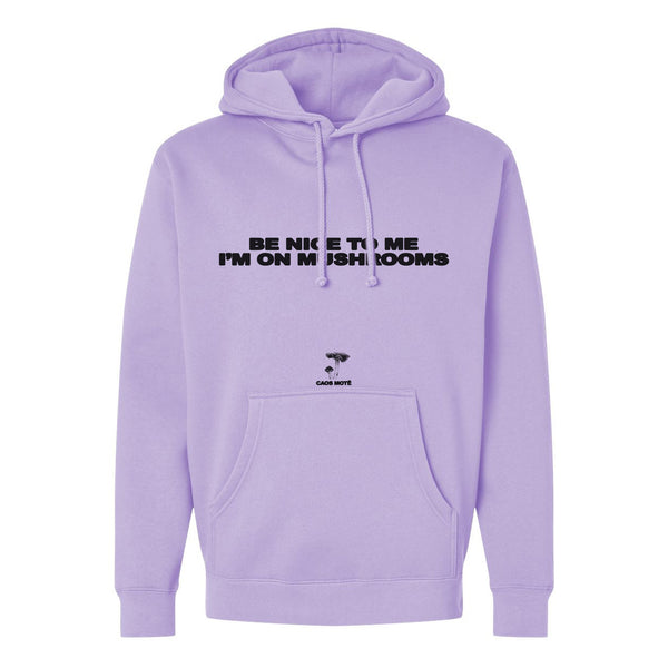 Be Nice To Me I'm On Mushrooms Hoodie