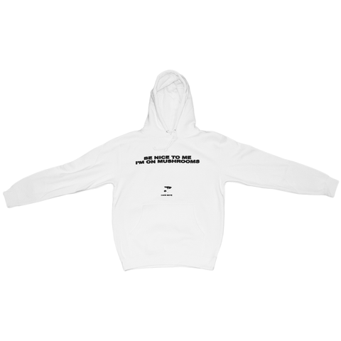 White "Be Nice To Me I'm On Mushrooms" Hoodie